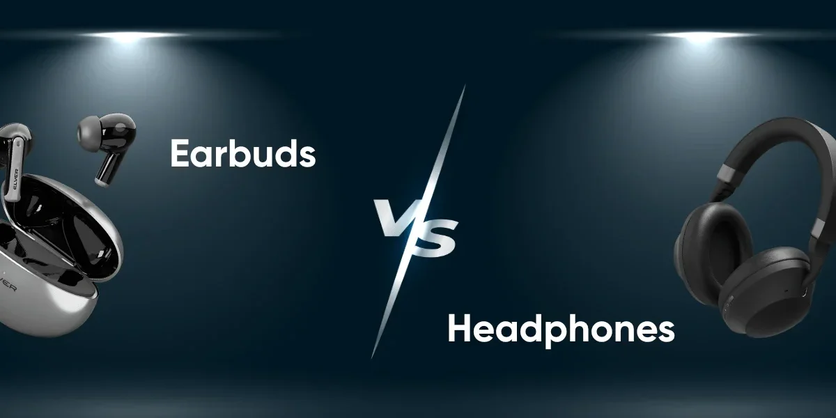 Headphones vs earbuds